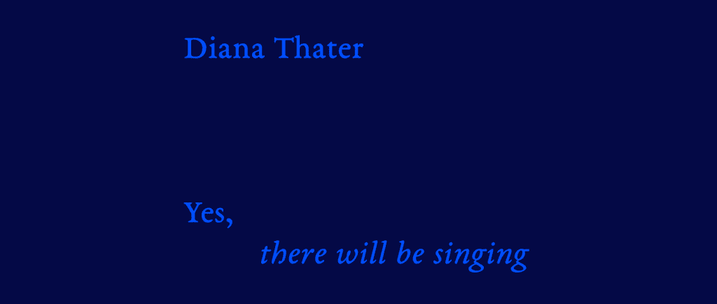 Diana Thater - Yes there will be singing