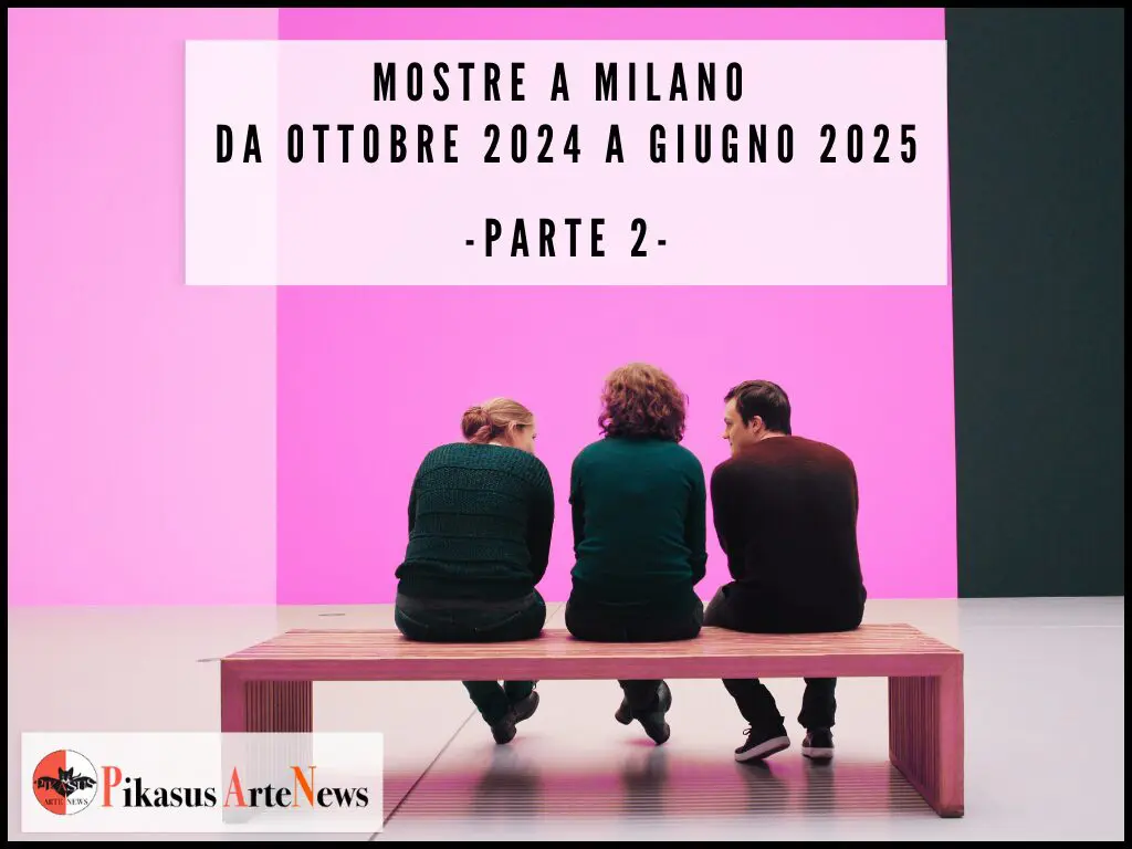 Mostre a Milano 2024 e 2025. Gli eventi da non perdere a: Fabbrica del Vapore, Castello Sforzesco, GAM-Galleria d'Arte Moderna e molti altri.