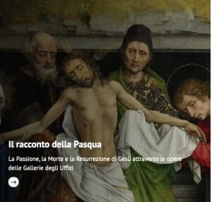 IL RACCONTO DELLA PASQUA La Passione, la Morte e la Resurrezione di Gesù attraverso le opere delle Gallerie degli Uffizi