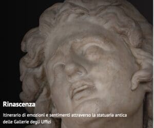 RINASCENZA Itinerario di emozioni e sentimenti attraverso la statuaria antica delle Gallerie degli Uffizi