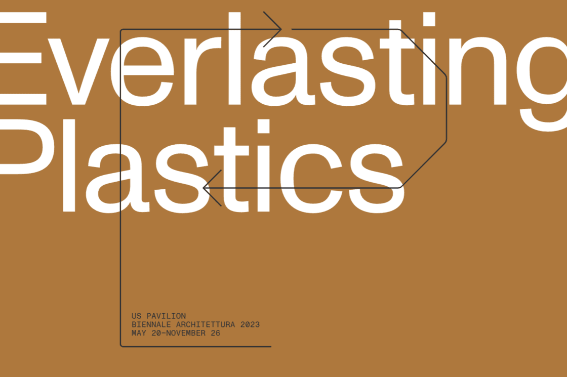 PADIGLIONE STATI UNITI D’AMERICA 2023 - BIENNALE ARCHITETTURA 2023 - EVERLASTING PLASTICS - Tizziana Baldenebro and Lauren Leving