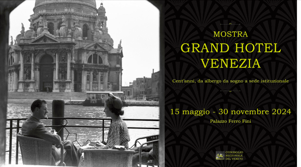 Palazzo Ferro-Fini di Venezia ospita la mostra fotografica GRAND HOTEL VENEZIA. Cento anni, da albergo da sogno a sede istituzionale