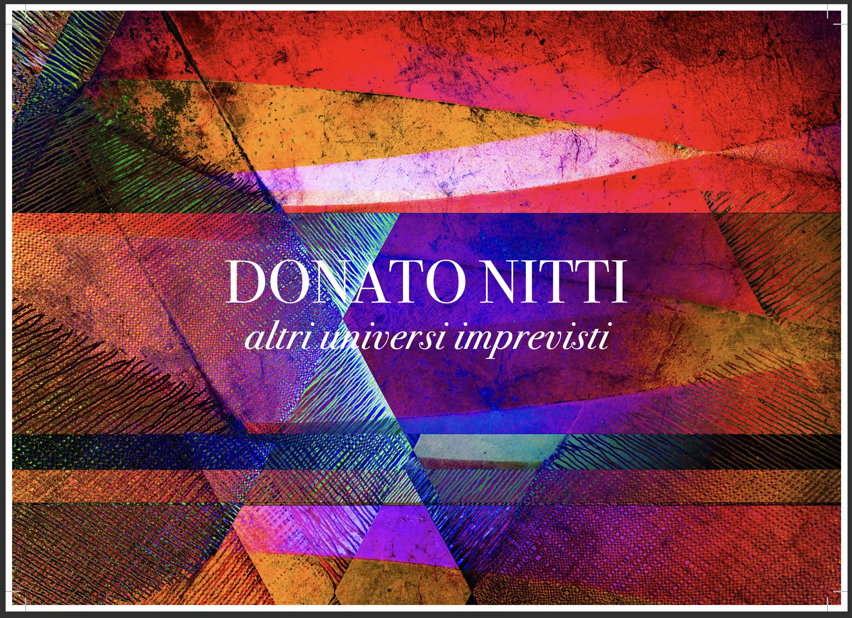 Donato Nitti: Mostra "Altri universi imprevisti"