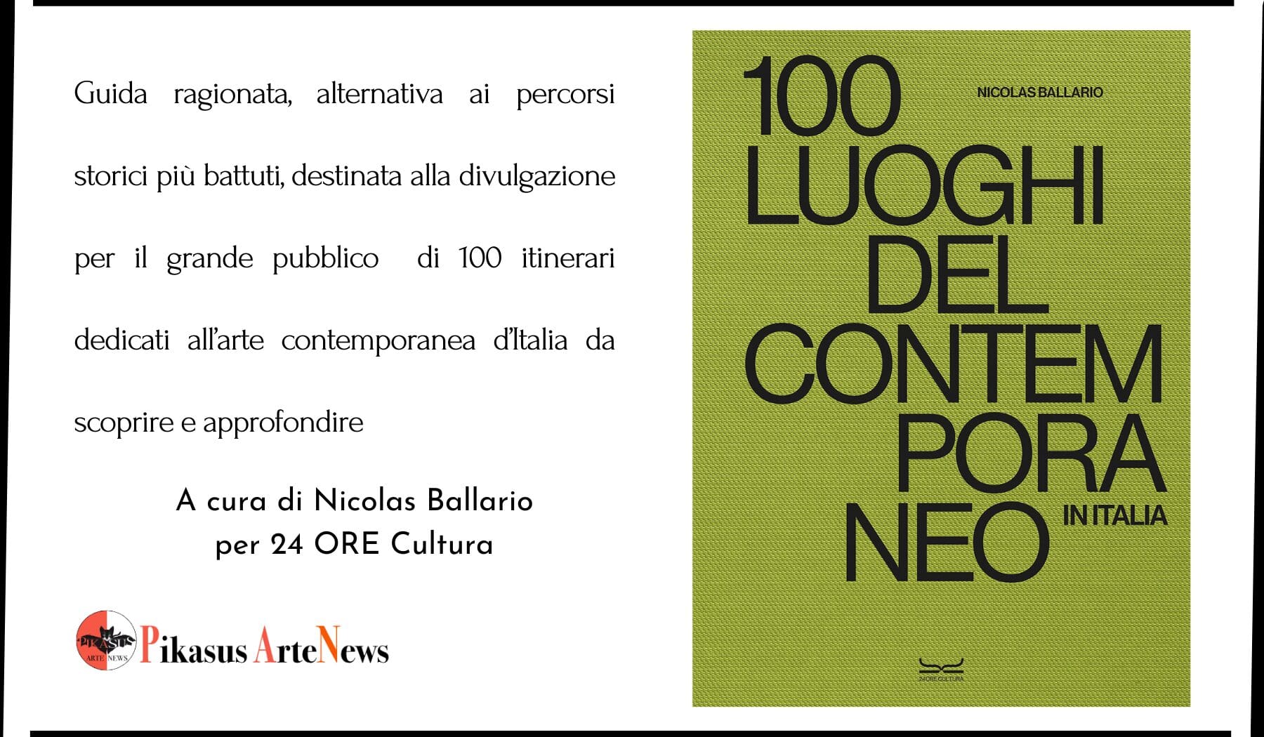 I 100 luoghi del Contemporaneo in Italia. Guida ragionata, finestra sull’arte contemporanea d’Italia ancora poco conosciuta.