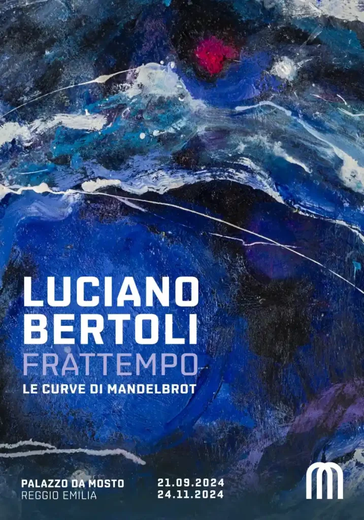 Frattempo. Le curve di Mandelbrot. Luciano Bertoli a Reggio Emilia. La mostra al Palazzo da Mosto dal 21 settembre al 24 novembre 2024.