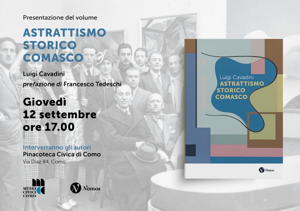 Astrattismo storico comasco libro di Luigi Cavadini esplora l'astrazione geometrica degli anni trenta a Como. Dall'11 settembre 2024.