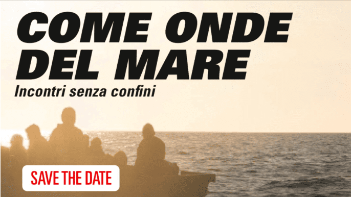 COME ONDE DEL MARE. Incontri senza confini